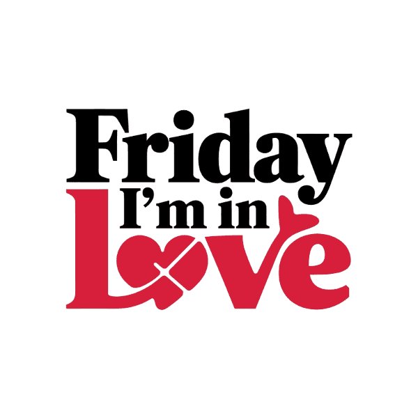 Friday I’m in Love